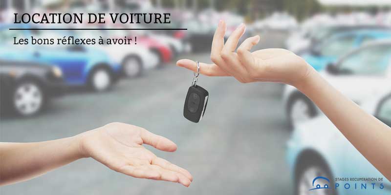 Location de voiture : les bons réflexes à avoir !