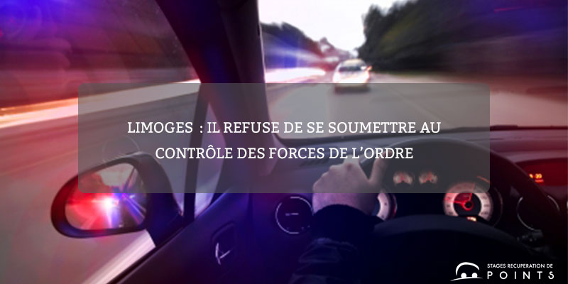 Limoges : il refuse de se soumettre au contrôle des forces de l’ordre  