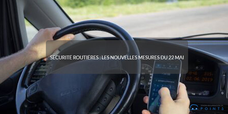 Sécurité routières : les nouvelles mesures du 22 mai