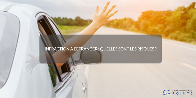 Infraction à l'étranger : quels sont les risques ?