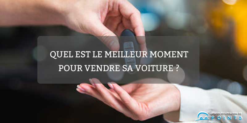 Quel est le meilleur moment pour vendre sa voiture ?